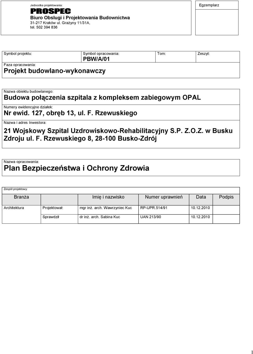 zabiegowym OPAL Numery ewidencyjne działek: Nr ewid. 127, obręb 13, ul. F.