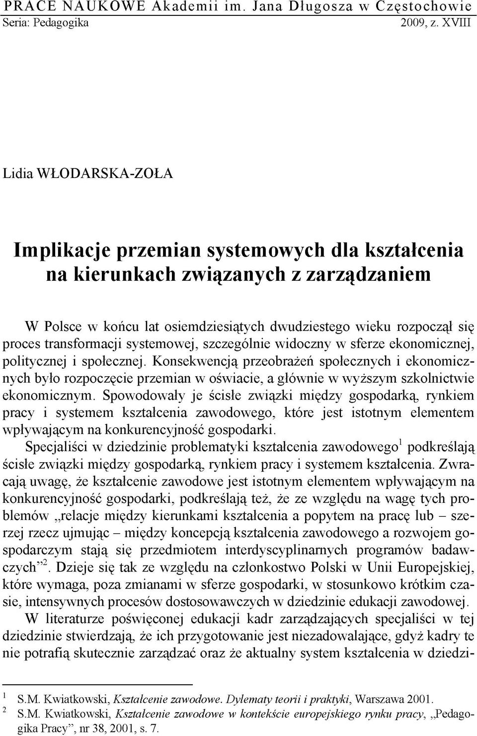 transformacji systemowej, szczególnie widoczny w sferze ekonomicznej, politycznej i społecznej.