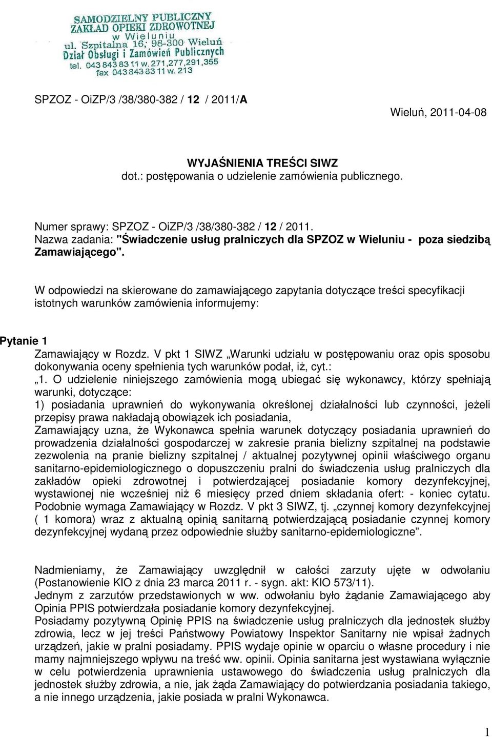 W odpowiedzi na skierowane do zamawiającego zapytania dotyczące treści specyfikacji istotnych warunków zamówienia informujemy: Pytanie 1 Zamawiający w Rozdz.