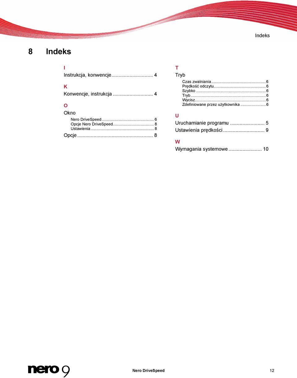 .. 8 T Tryb Czas zwalniania...6 Prędkość odczytu...6 Szybko...6 Tryb...6 Wycisz.