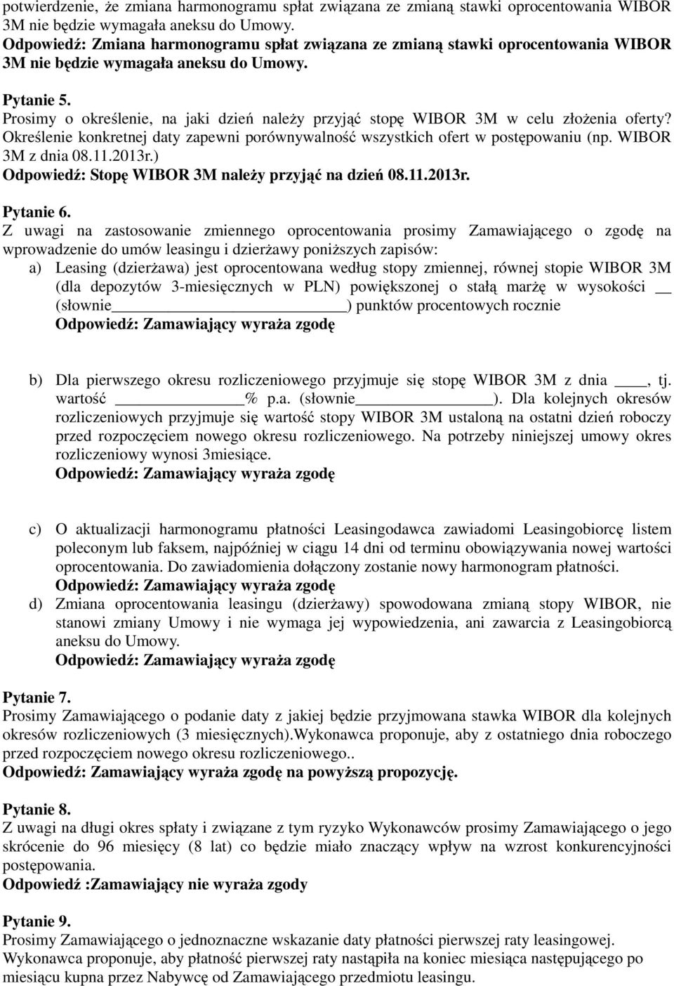 Prosimy o określenie, na jaki dzień należy przyjąć stopę WIBOR 3M w celu złożenia oferty? Określenie konkretnej daty zapewni porównywalność wszystkich ofert w postępowaniu (np. WIBOR 3M z dnia 08.11.