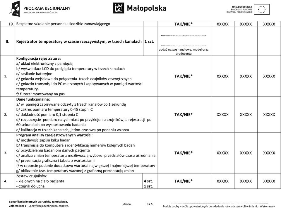 bateryjne d/ gniazda wejściowe do połączenia trzech czujników zewnętrznych e/ gniazdo transmisji do PC mierzonych i zapisywanych w pamięci wartości temperatury.