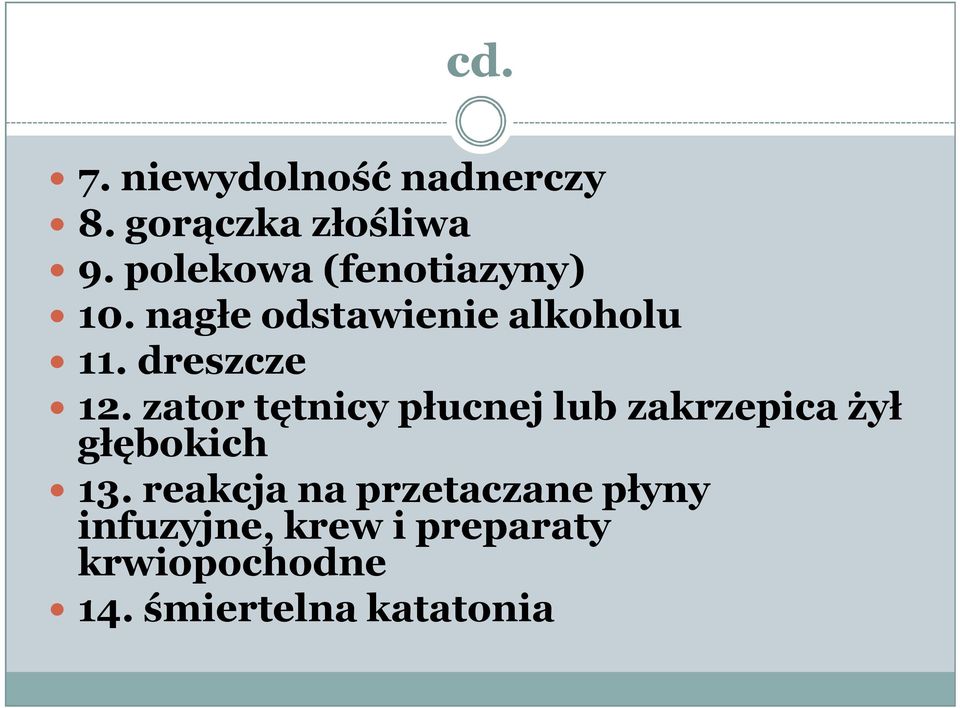 dreszcze 12. zator tętnicy płucnej lub zakrzepica żył głębokich 13.