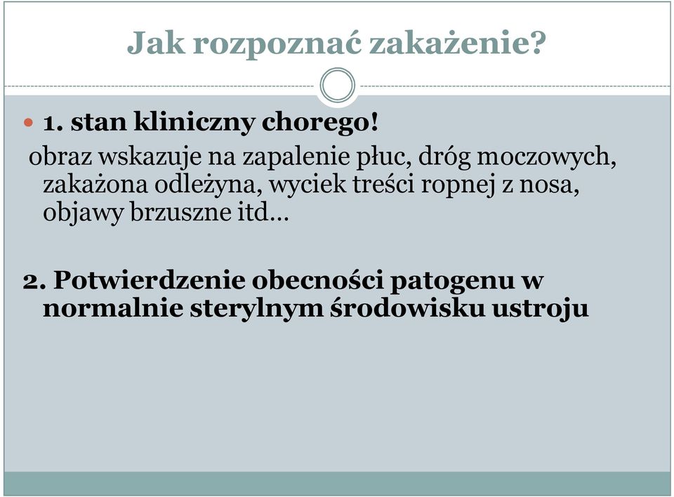 odleżyna, wyciek treści ropnej z nosa, objawy brzuszne itd 2.