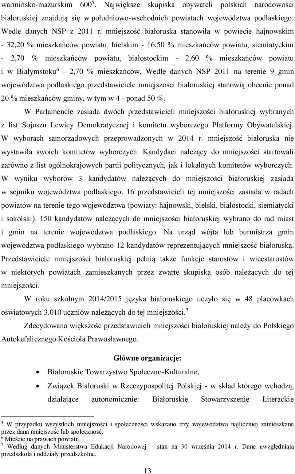 mieszkańców powiatu i w Białymstoku 6-2,70 % mieszkańców.