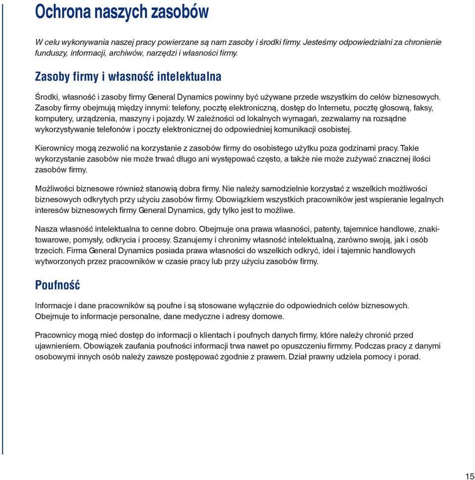 Zasoby firmy obejmują między innymi: telefony, pocztę elektroniczną, dostęp do Internetu, pocztę głosową, faksy, komputery, urządzenia, maszyny i pojazdy.