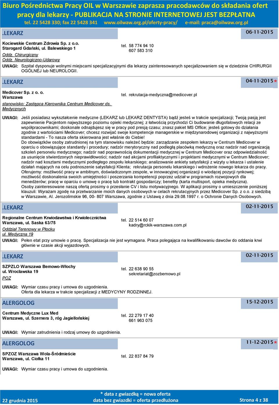 04-11-2015 Medicover Sp. z o. o. Warszawa stanowisko: Zastępca Kierownika Centrum Medicover ds. Medycznych tel. rekrutacja-medyczna@medicover.