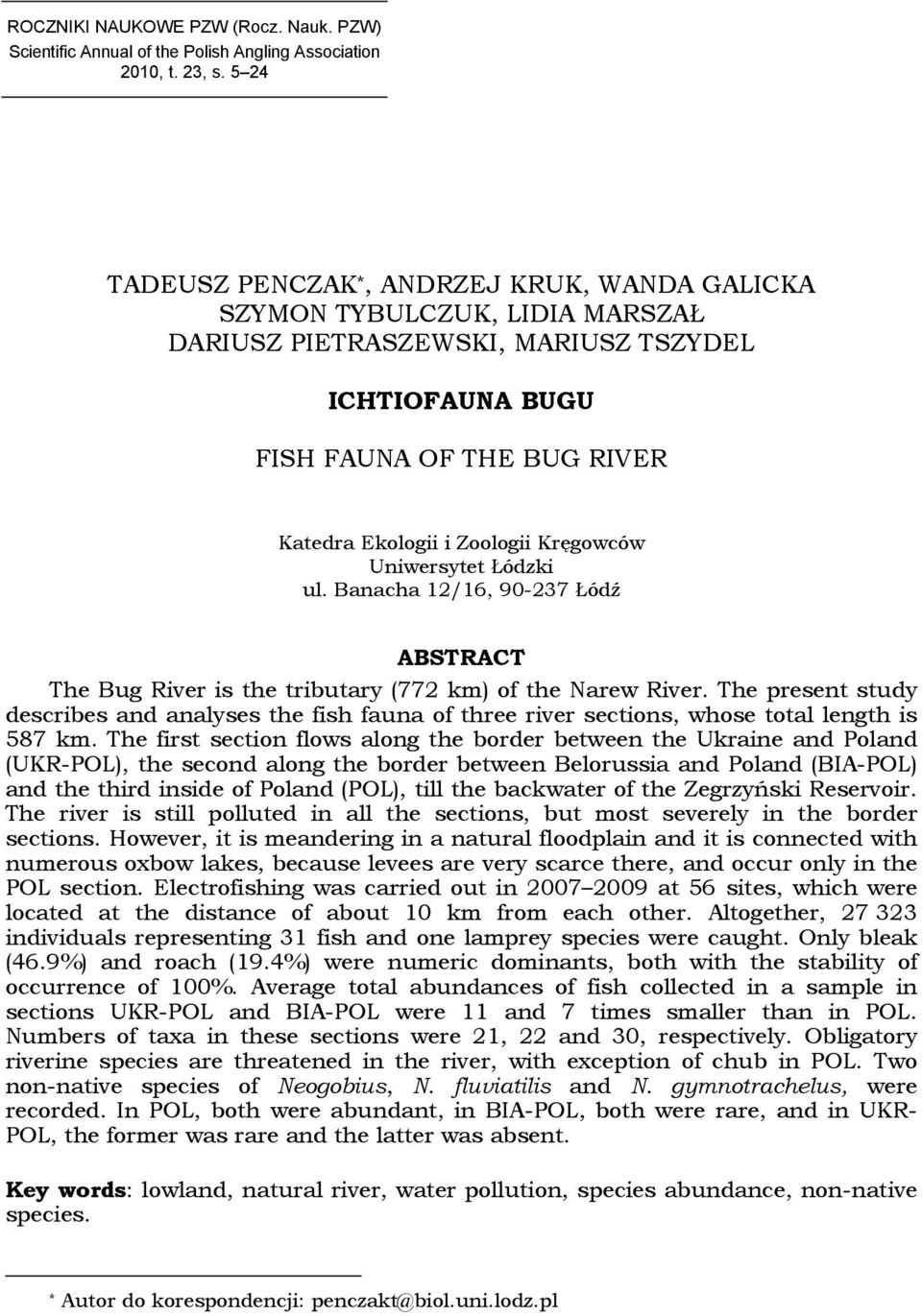 Kręgowców Uniwersytet Łódzki ul. Banacha 12/16, 90-237 Łódź ABSTRACT The Bug River is the tributary (772 km) of the Narew River.