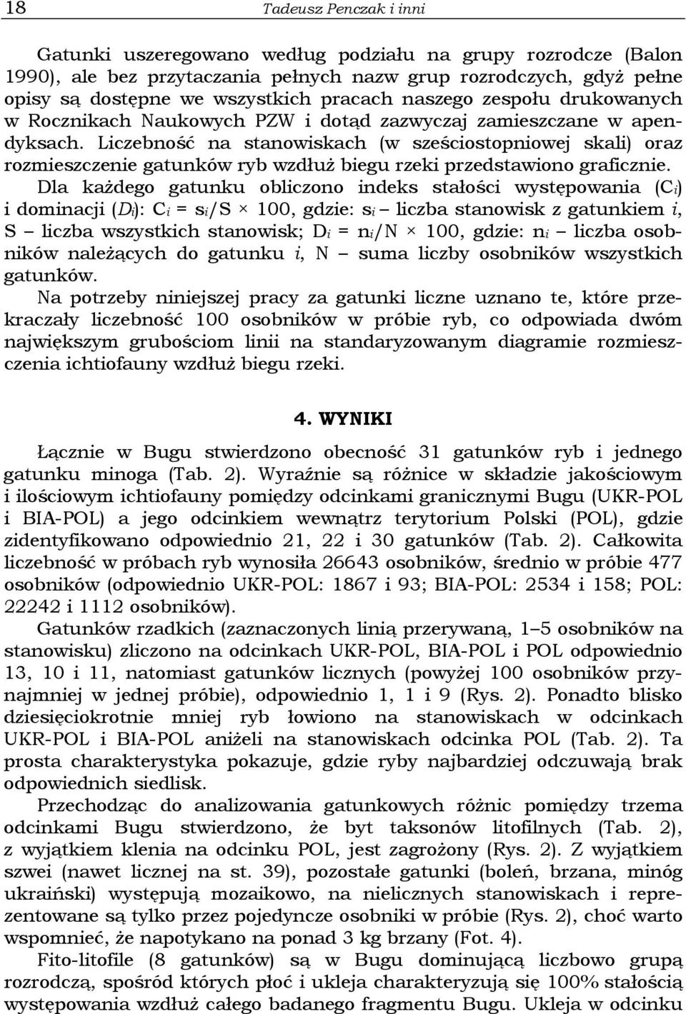 Liczebność na stanowiskach (w sześciostopniowej skali) oraz rozmieszczenie gatunków ryb wzdłuż biegu rzeki przedstawiono graficznie.