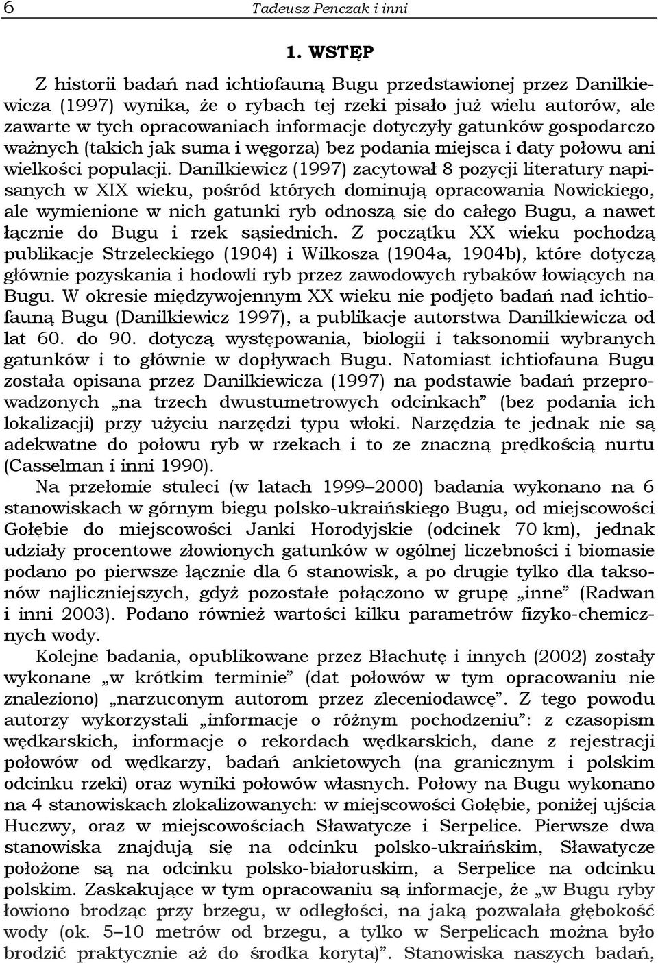 gatunków gospodarczo ważnych (takich jak suma i węgorza) bez podania miejsca i daty połowu ani wielkości populacji.