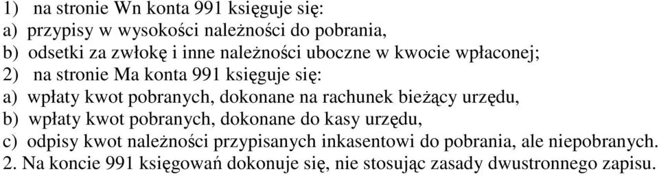 rachunek bieŝący urzędu, b) wpłaty kwot pobranych, dokonane do kasy urzędu, c) odpisy kwot naleŝności przypisanych