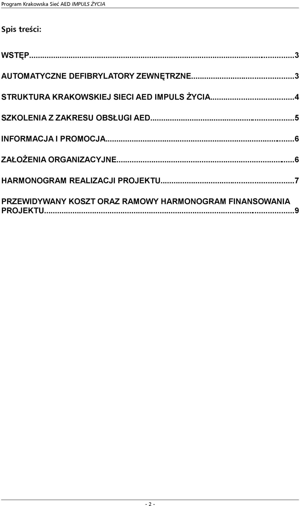 ..4 SZKOLENIA Z ZAKRESU OBSŁUGI AED...5 INFORMACJA I PROMOCJA.