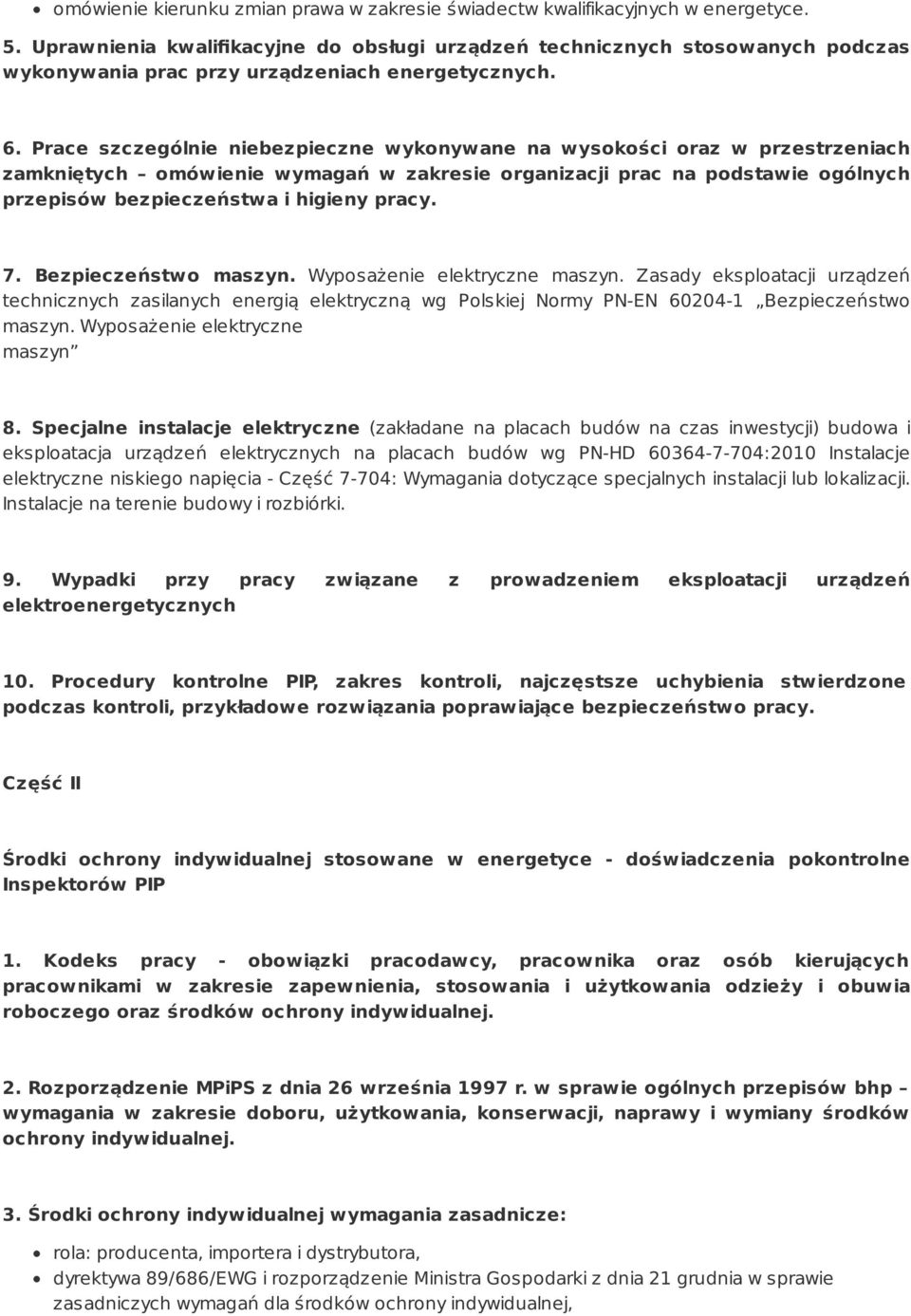 Prace szczególnie niebezpieczne wykonywane na wysokości oraz w przestrzeniach zamkniętych omówienie wymagań w zakresie organizacji prac na podstawie ogólnych przepisów bezpieczeństwa i higieny pracy.