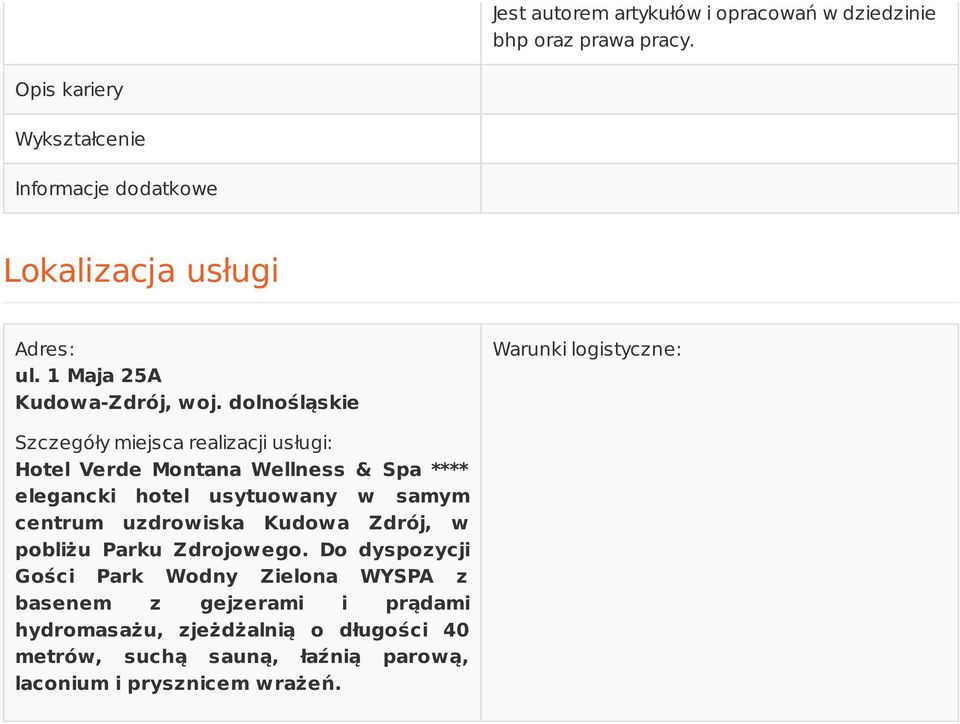 dolnośląskie Warunki logistyczne: Szczegóły miejsca realizacji usługi: Hotel Verde Montana Wellness & Spa **** elegancki hotel usytuowany w