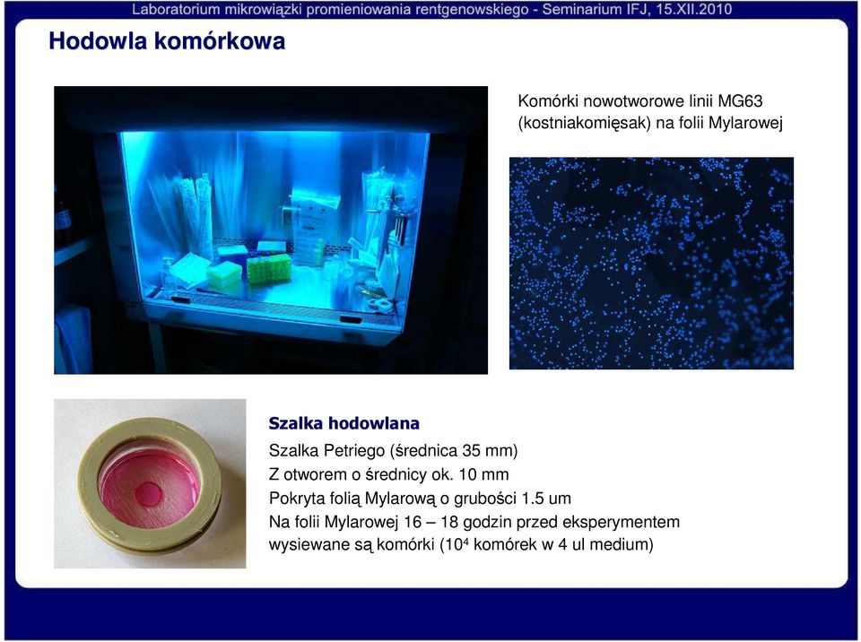 średnicy ok. 10 mm Pokryta folią Mylarową o grubości 1.