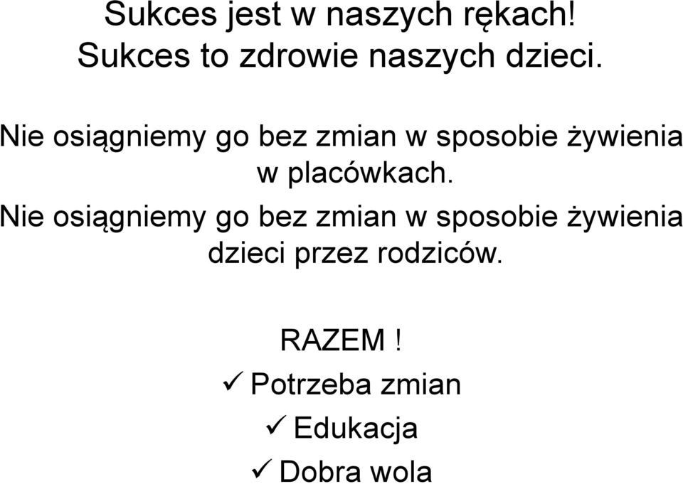 Nie osiągniemy go bez zmian w sposobie żywienia w