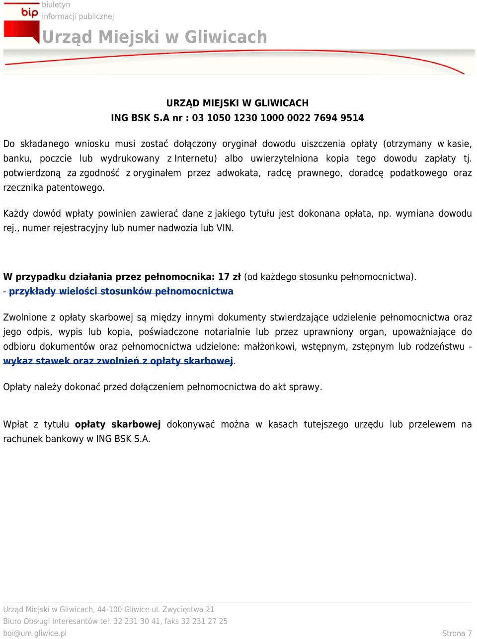 uwierzytelniona kopia tego dowodu zapłaty tj. potwierdzoną za zgodność z oryginałem przez adwokata, radcę prawnego, doradcę podatkowego oraz rzecznika patentowego.