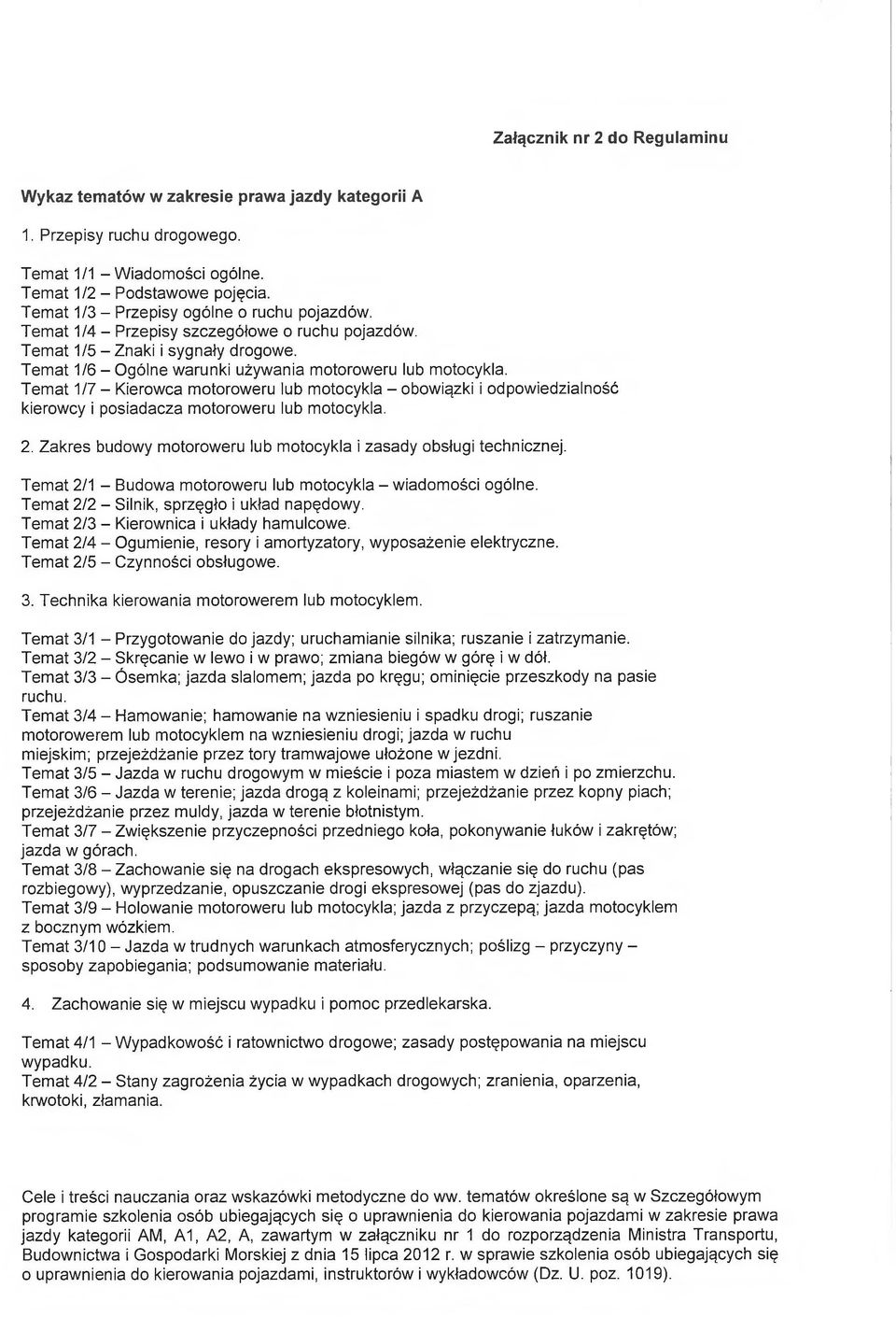 Temat 1/7 - Kierowca motoroweru lub motocykla - obowiązki i odpowiedzialność kierowcy i posiadacza motoroweru lub motocykla. 2. Zakres budowy motoroweru lub motocykla i zasady obsługi technicznej.