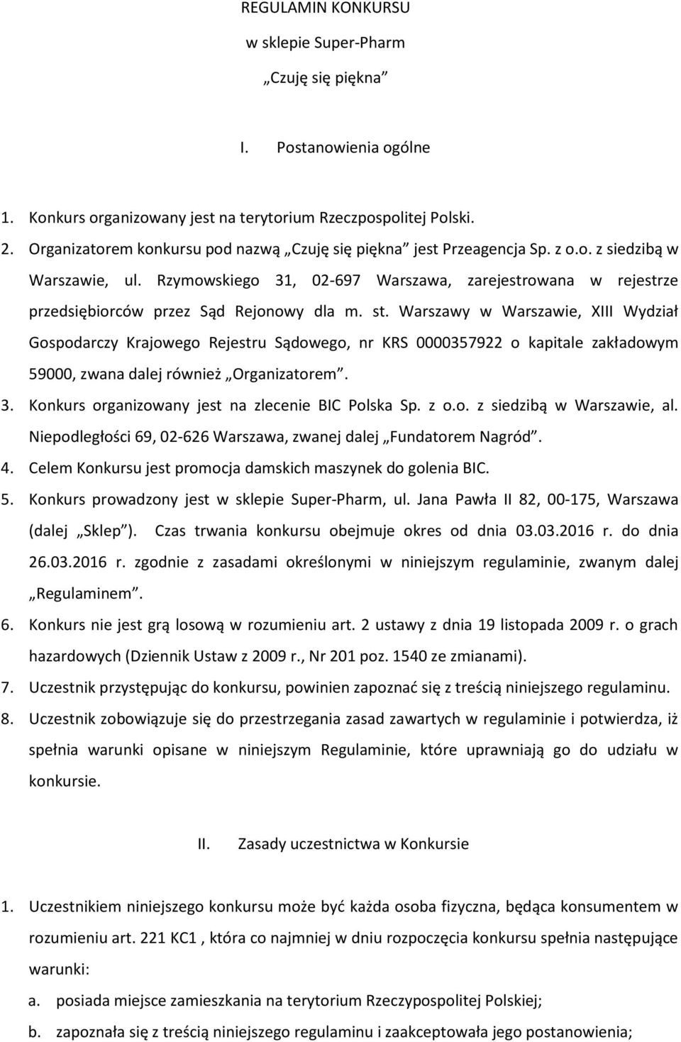 Rzymowskiego 31, 02 697 Warszawa, zarejestrowana w rejestrze przedsiębiorców przez Sąd Rejonowy dla m. st.