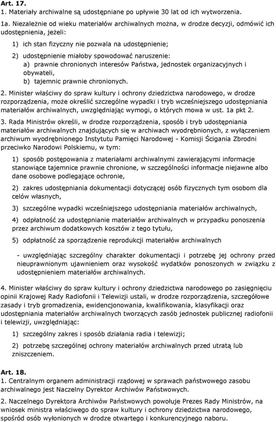 naruszenie: a) prawnie chronionych interesów Państwa, jednostek organizacyjnych i obywateli, b) tajemnic prawnie chronionych. 2.