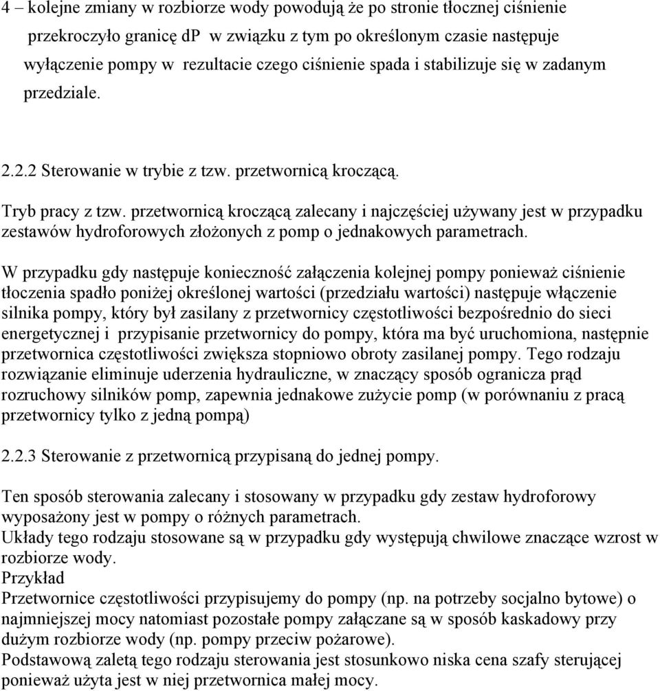 przetwornicą kroczącą zalecany i najczęściej używany jest w przypadku zestawów hydroforowych złożonych z pomp o jednakowych parametrach.