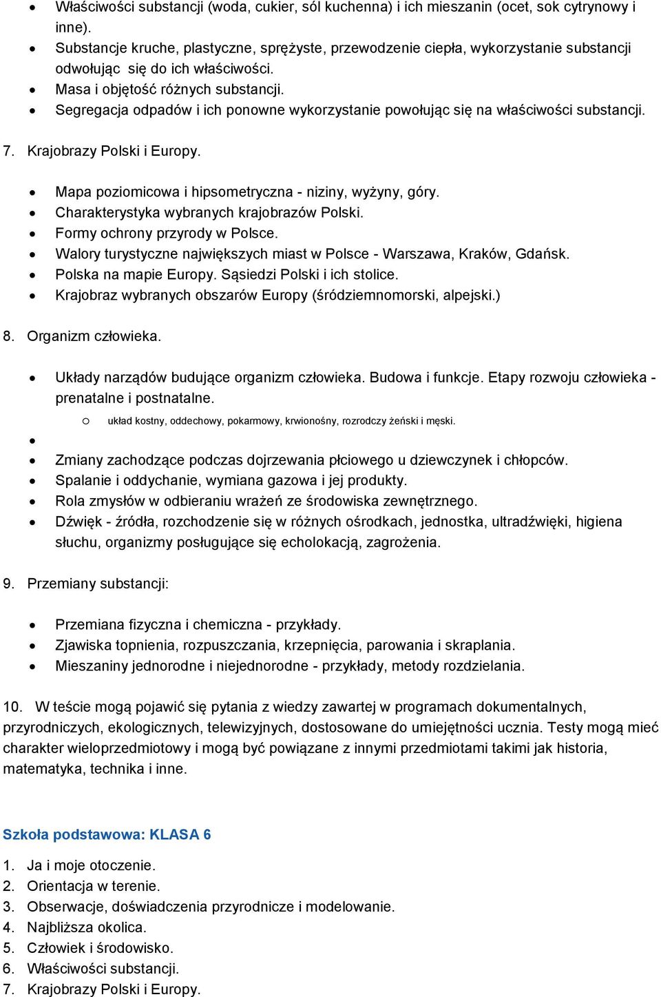 Segregacja odpadów i ich ponowne wykorzystanie powołując się na właściwości substancji. 7. Krajobrazy Polski i Europy. Mapa poziomicowa i hipsometryczna - niziny, wyżyny, góry.