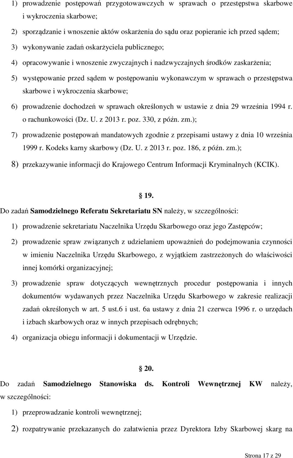 przestępstwa skarbowe i wykroczenia skarbowe; 6) prowadzenie dochodzeń w sprawach określonych w ustawie z dnia 29 września 1994 r. o rachunkowości (Dz. U. z 2013 r. poz. 330, z późn. zm.