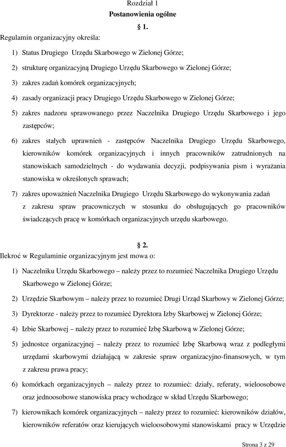 Drugiego Urzędu Skarbowego w Zielonej Górze; 5) zakres nadzoru sprawowanego przez Naczelnika Drugiego Urzędu Skarbowego i jego zastępców; 6) zakres stałych uprawnień - zastępców Naczelnika Drugiego