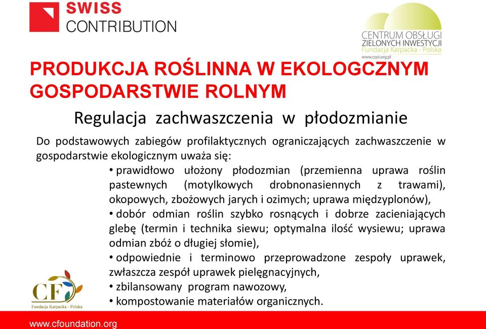 międzyplonów), dobór odmian roślin szybko rosnących i dobrze zacieniających glebę (termin i technika siewu; optymalna ilość wysiewu; uprawa odmian zbóż o długiej