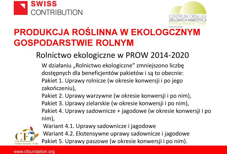 Uprawy warzywne (w okresie konwersji i po nim), Pakiet 3. Uprawy zielarskie (w okresie konwersji i po nim), Pakiet 4.