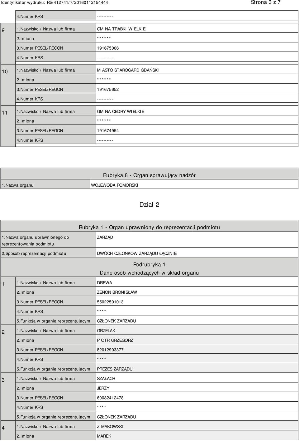 Nazwa organu WOJEWODA POMORSKI Dział 2 Rubryka 1 - Organ uprawniony do reprezentacji podmiotu 1.Nazwa organu uprawnionego do reprezentowania podmiotu 2.