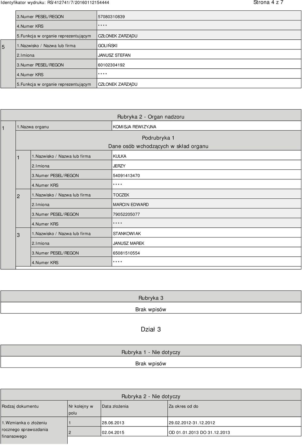 Nazwisko / Nazwa lub firma TOCZEK MARCIN EDWARD 3.Numer PESEL/REGON 79052205077 3 1.Nazwisko / Nazwa lub firma STANKOWIAK JANUSZ MAREK 3.