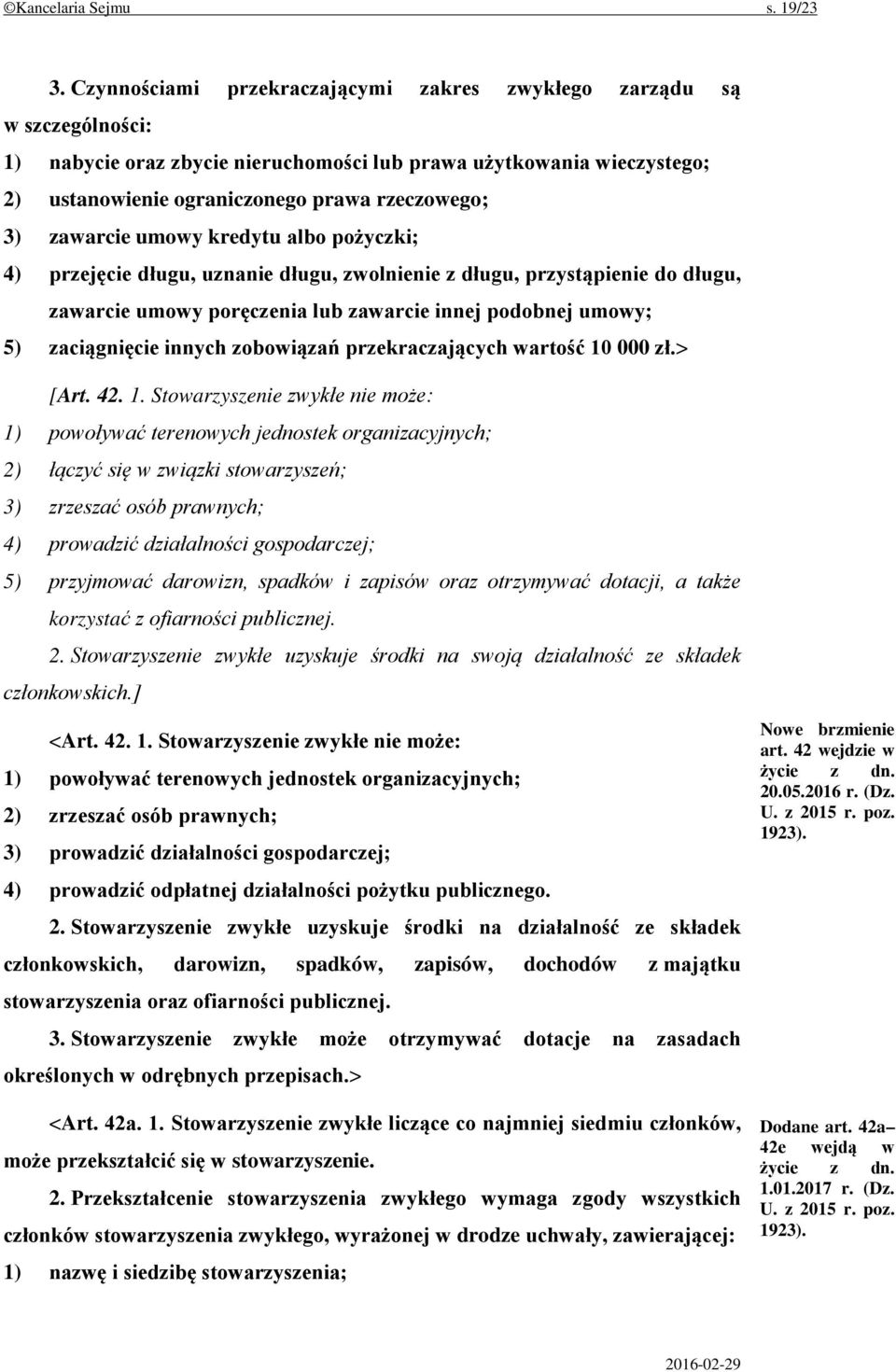 zawarcie umowy kredytu albo pożyczki; 4) przejęcie długu, uznanie długu, zwolnienie z długu, przystąpienie do długu, zawarcie umowy poręczenia lub zawarcie innej podobnej umowy; 5) zaciągnięcie