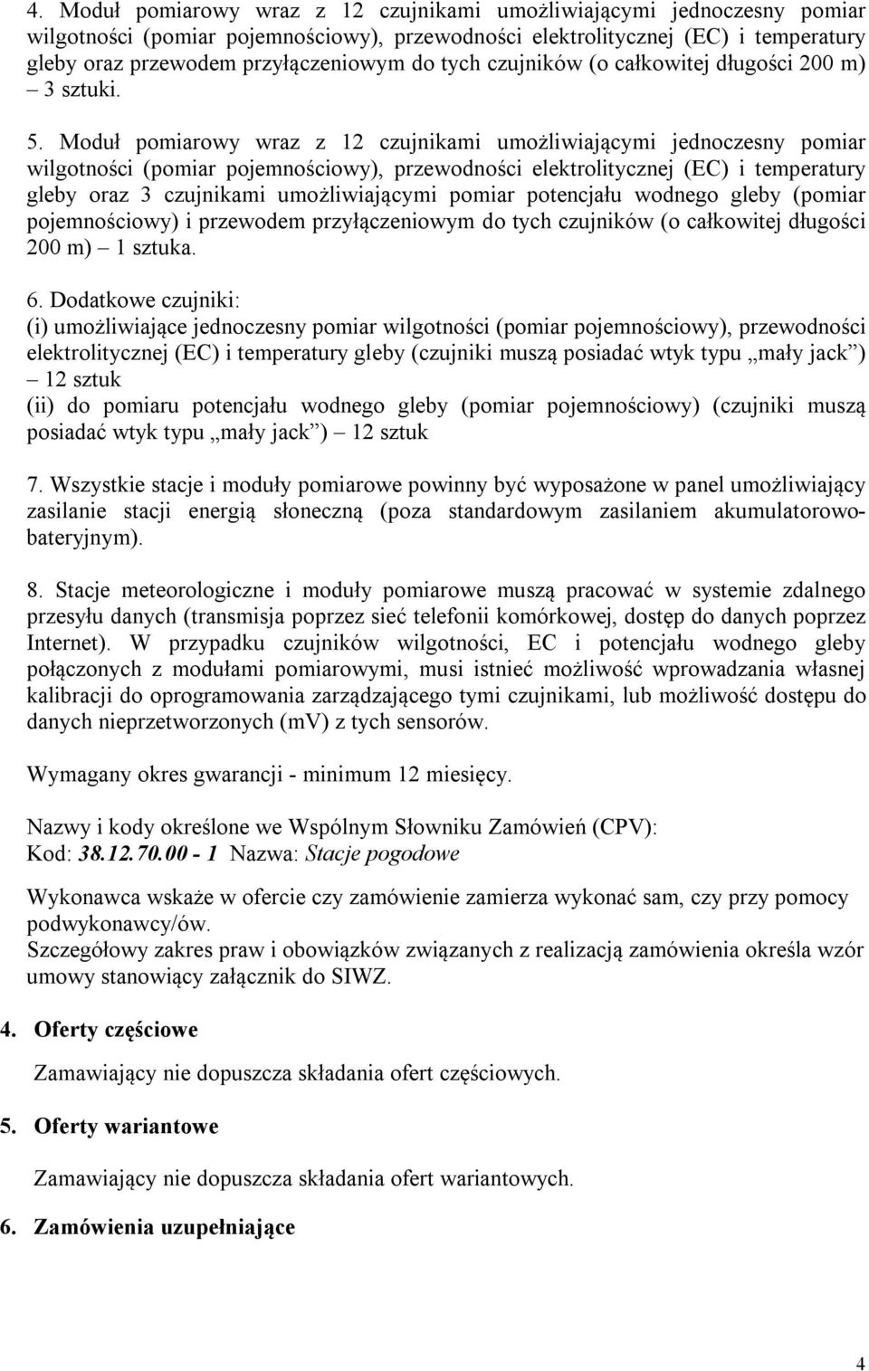 Moduł pomiarowy wraz z 12 czujnikami umożliwiającymi jednoczesny pomiar wilgotności (pomiar pojemnościowy), przewodności elektrolitycznej (EC) i temperatury gleby oraz 3 czujnikami umożliwiającymi