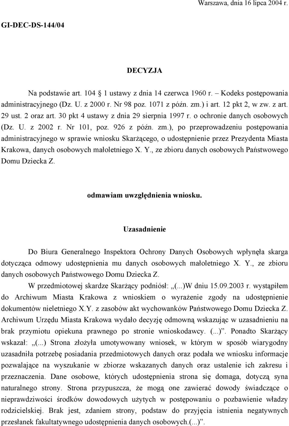 ), po przeprowadzeniu postępowania administracyjnego w sprawie wniosku Skarżącego, o udostępnienie przez Prezydenta Miasta Krakowa, danych osobowych małoletniego X. Y.