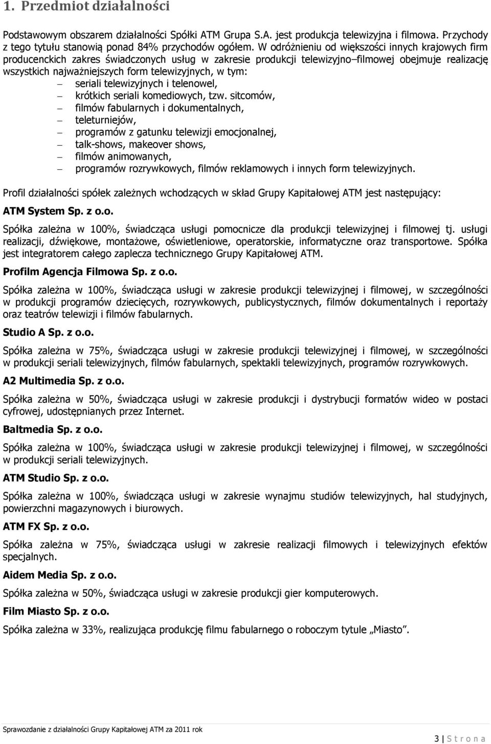 w tym: seriali telewizyjnych i telenowel, krótkich seriali komediowych, tzw.