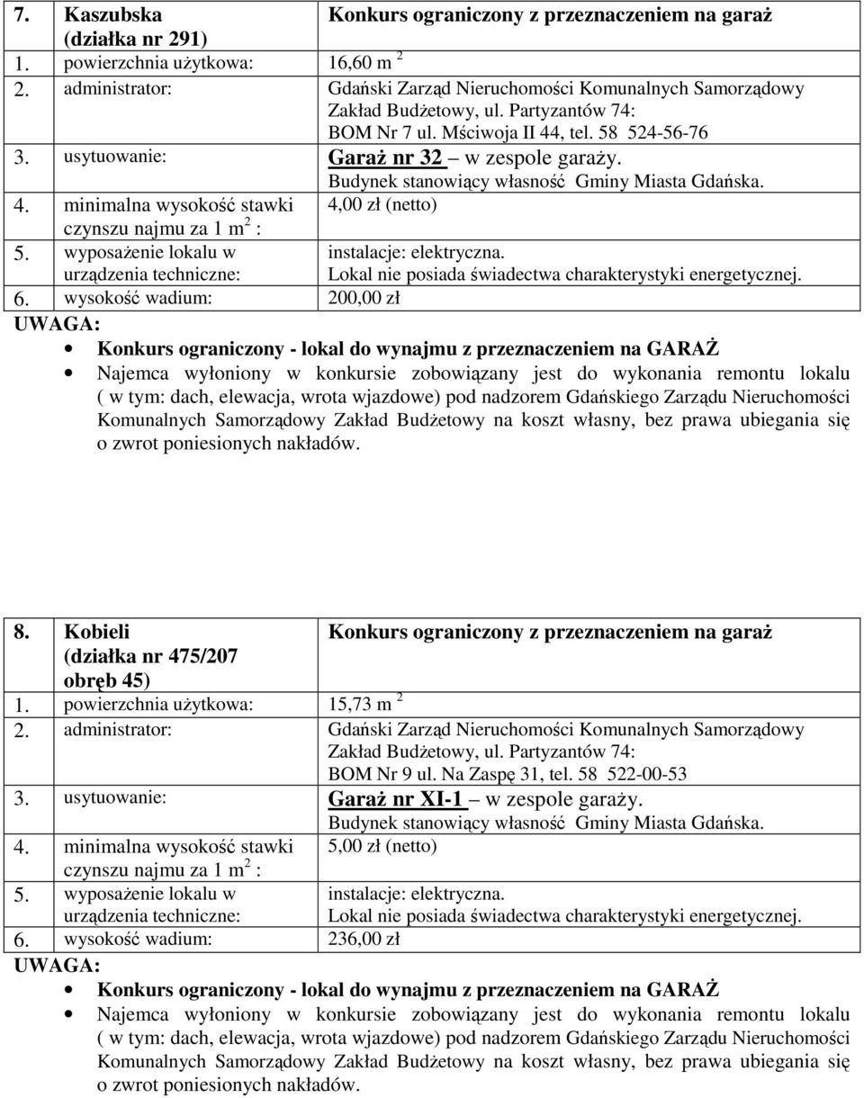 Kobieli (działka nr 475/207 obręb 45) 1. powierzchnia użytkowa: 15,73 m 2 BOM Nr 9 ul. Na Zaspę 31, tel. 58 522-00-53 3.