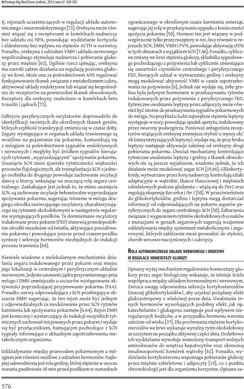 Ponadto, oreksyna z udziałem VMH i układu nerwowego współczulnego stymuluje nadnercza i pobieranie glukozy przez mięśnie [63].