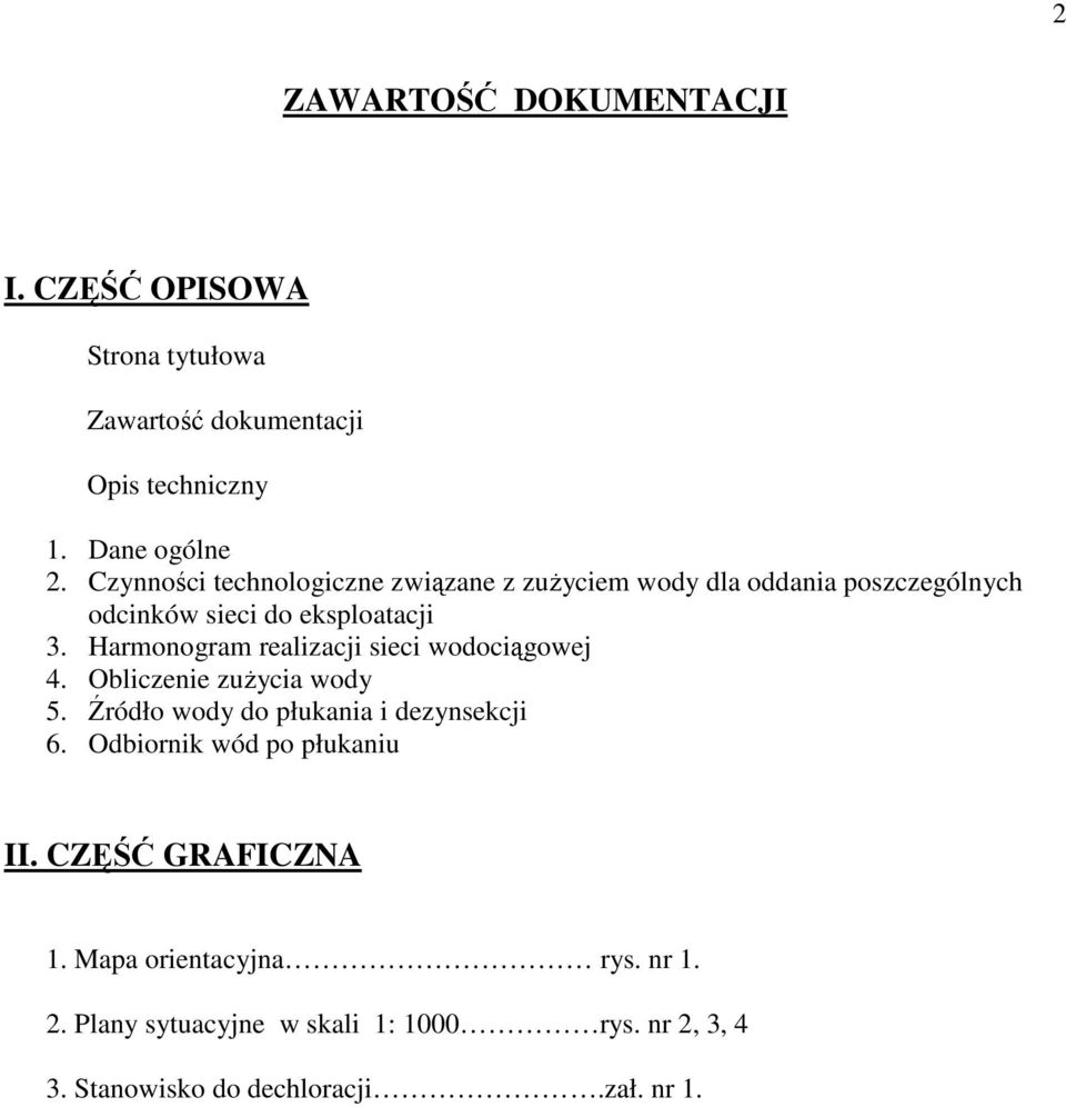 Harmonogram realizacji sieci wodociągowej 4. Obliczenie zuŝycia wody 5. Źródło wody do płukania i dezynsekcji 6.