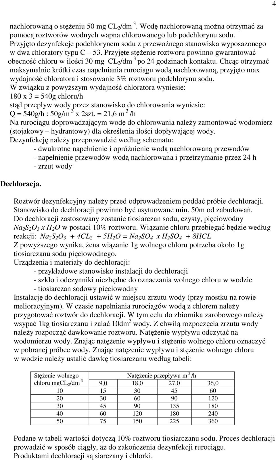 Przyjęte stęŝenie roztworu powinno gwarantować obecność chloru w ilości 30 mg CL 2 /dm 3 po 24 godzinach kontaktu.