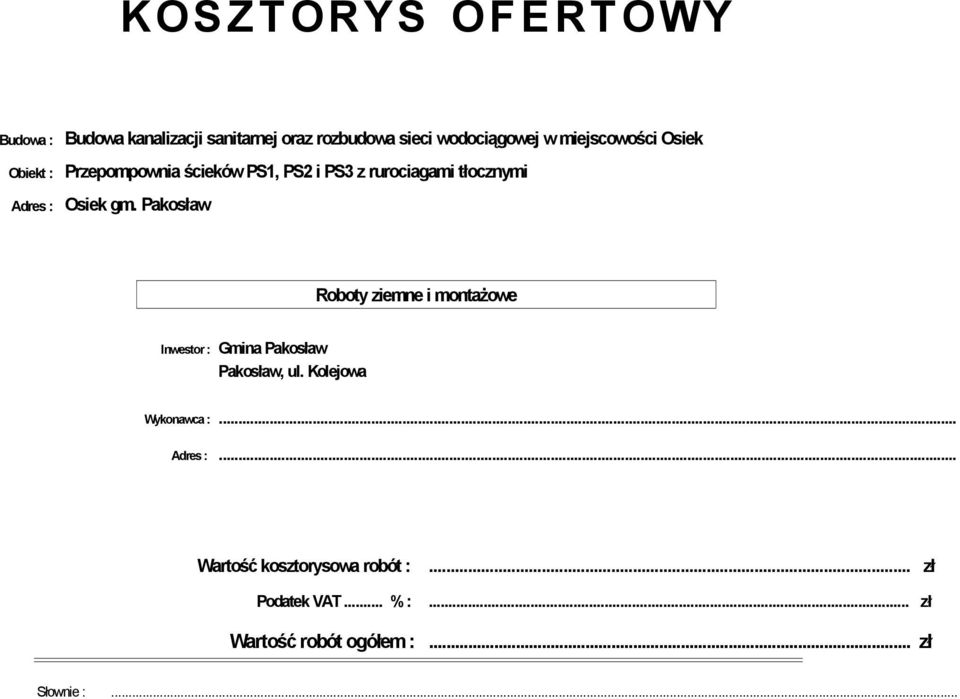 tłocznymi Adres : Osiek gm. Pakosław Inwestor : Gmina Pakosław Pakosław, ul. Kolejowa Wykonawca :.