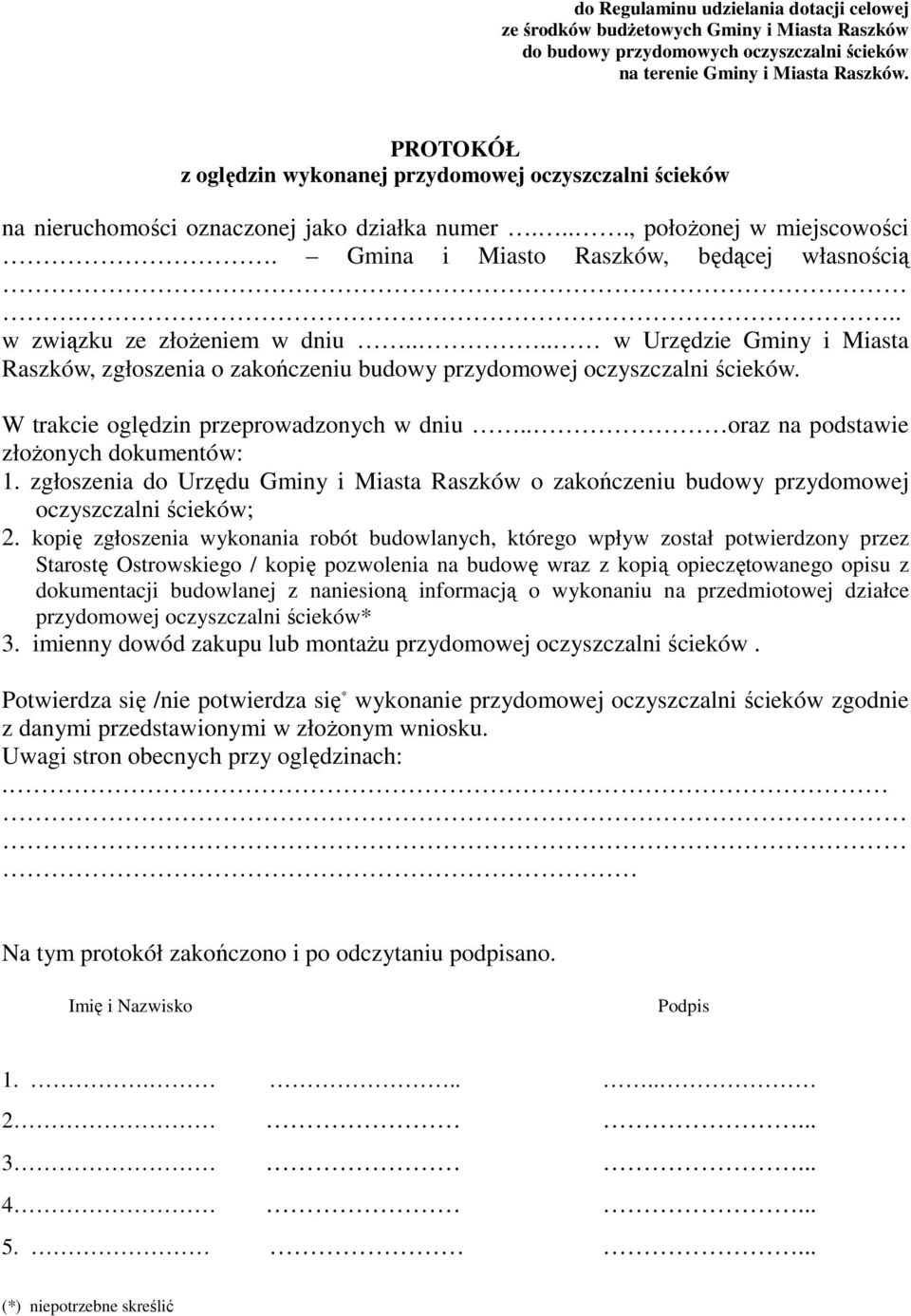 .. w związku ze złożeniem w dniu.... w Urzędzie Gminy i Miasta Raszków, zgłoszenia o zakończeniu budowy przydomowej oczyszczalni ścieków. W trakcie oględzin przeprowadzonych w dniu.