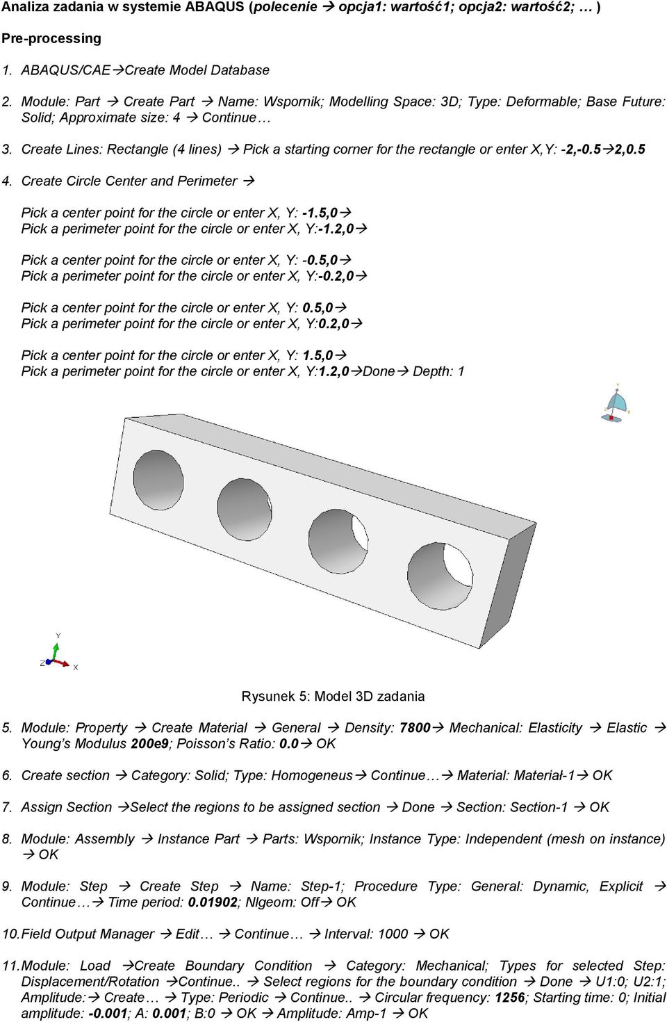 Create Lines: Rectangle (4 lines) Pick a starting corner for the rectangle or enter X,Y: -2,-0.5 2,0.5 4. Create Circle Center and Perimeter Pick a center point for the circle or enter X, Y: -1.