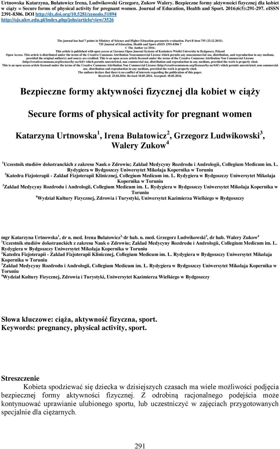 php/johs/article/view/3526 The journal has had 7 points in Ministry of Science and Higher Education parametric evaluation. Part B item 755 (23.12.2015).