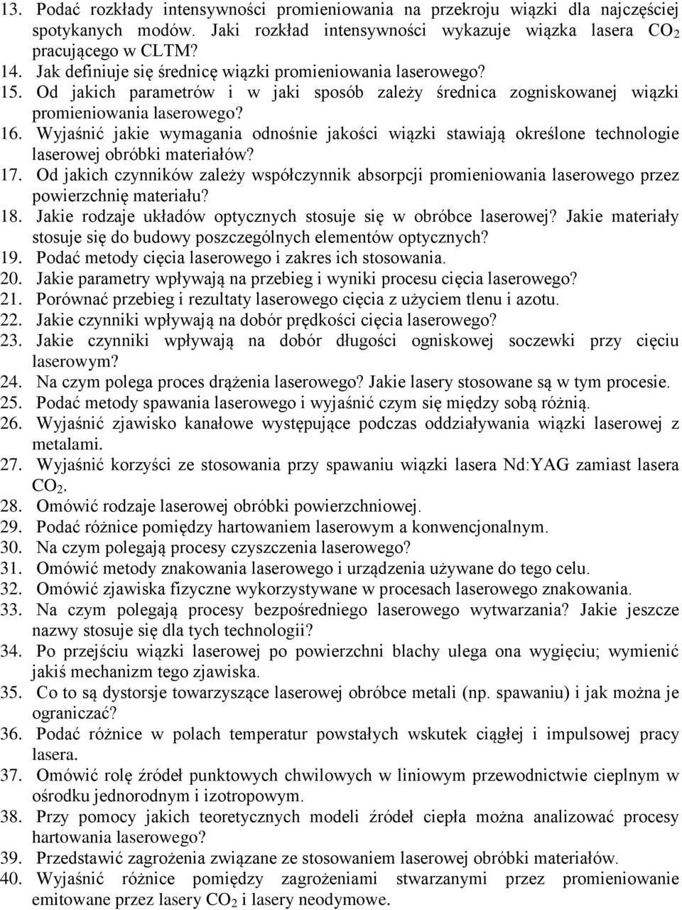 Wyjaśnić jakie wymagania odnośnie jakości wiązki stawiają określone technologie laserowej obróbki materiałów? 17.