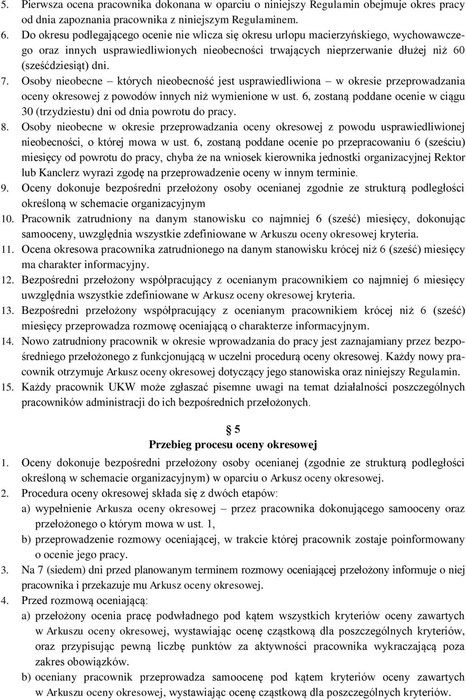 Osoby nieobecne których nieobecność jest usprawiedliwiona w okresie przeprowadzania oceny okresowej z powodów innych niż wymienione w ust.