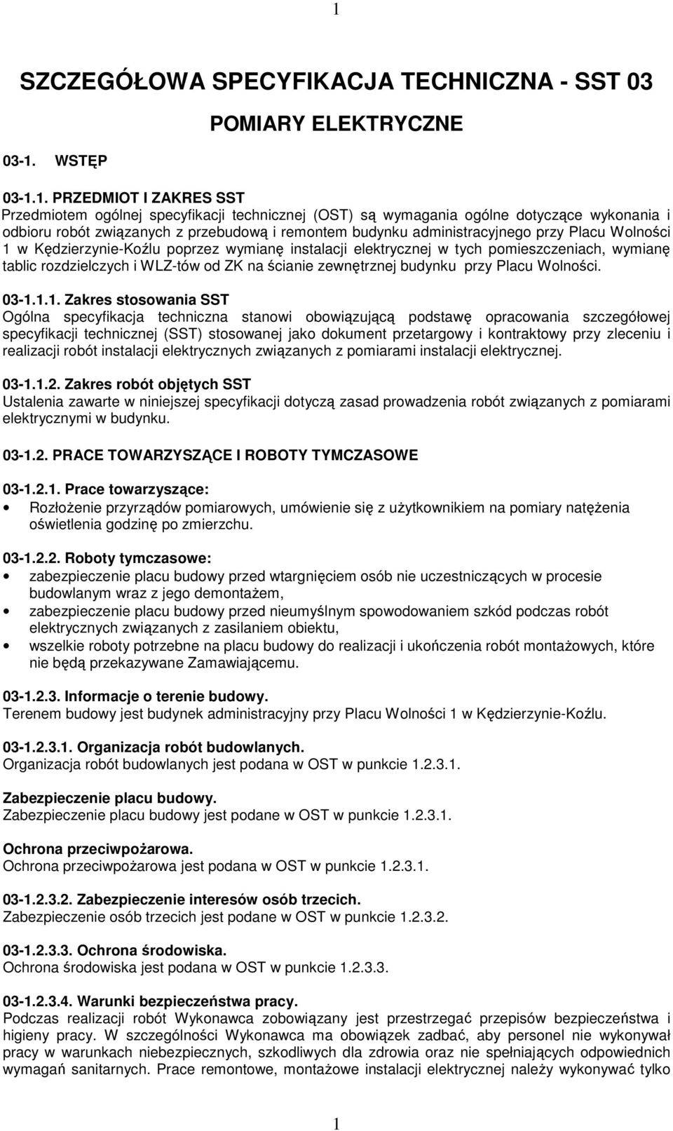 wymianę tablic rozdzielczych i WLZ-tów od ZK na ścianie zewnętrznej budynku przy Placu Wolności. 03-1.