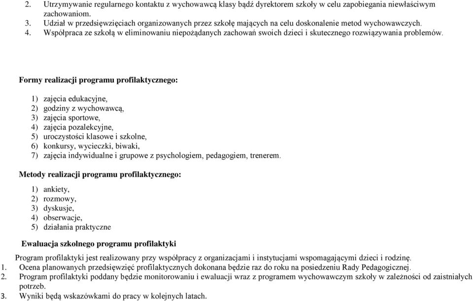 Współpraca ze szkołą w eliminowaniu niepożądanych zachowań swoich dzieci i skutecznego rozwiązywania problemów.