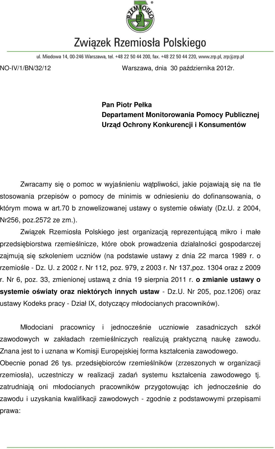 pomocy de minimis w odniesieniu do dofinansowania, o którym mowa w art.70 b znowelizowanej ustawy o systemie oświaty (Dz.U. z 2004, Nr256, poz.2572 ze zm.).