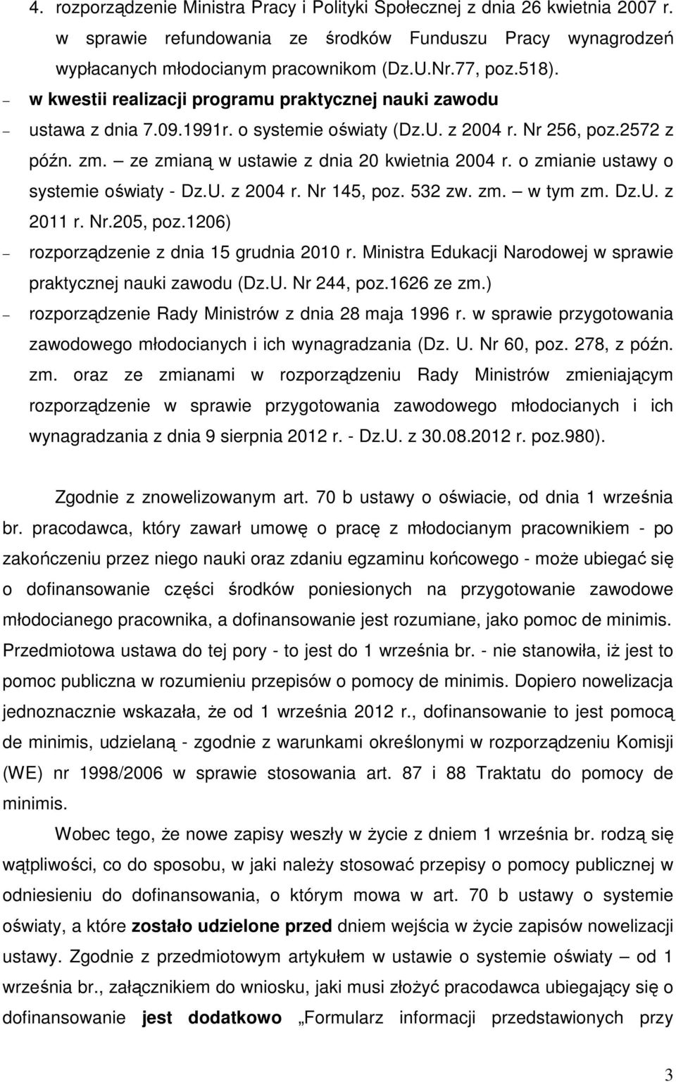 o zmianie ustawy o systemie oświaty - Dz.U. z 2004 r. Nr 145, poz. 532 zw. zm. w tym zm. Dz.U. z 2011 r. Nr.205, poz.1206) rozporządzenie z dnia 15 grudnia 2010 r.